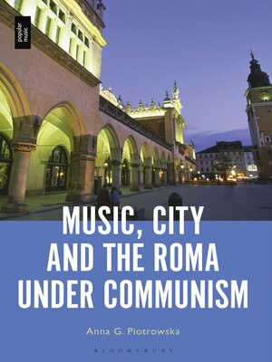 cover image of Music, City and the Roma under Communism